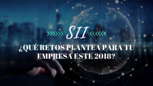 SII: ¿Qué retos plantea para tu empresa este 2018?