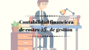 Conoce las diferencias entre la contabilidad financiera de costes y de gestión