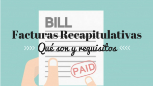 Facturas recapitulativas. Qué son y qué requisitos deben cumplir