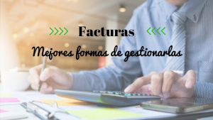 Facturas. Las formas más habituales de gestionarlas