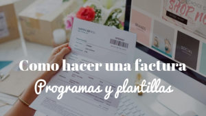 Cómo se hace una factura. Programas y plantillas