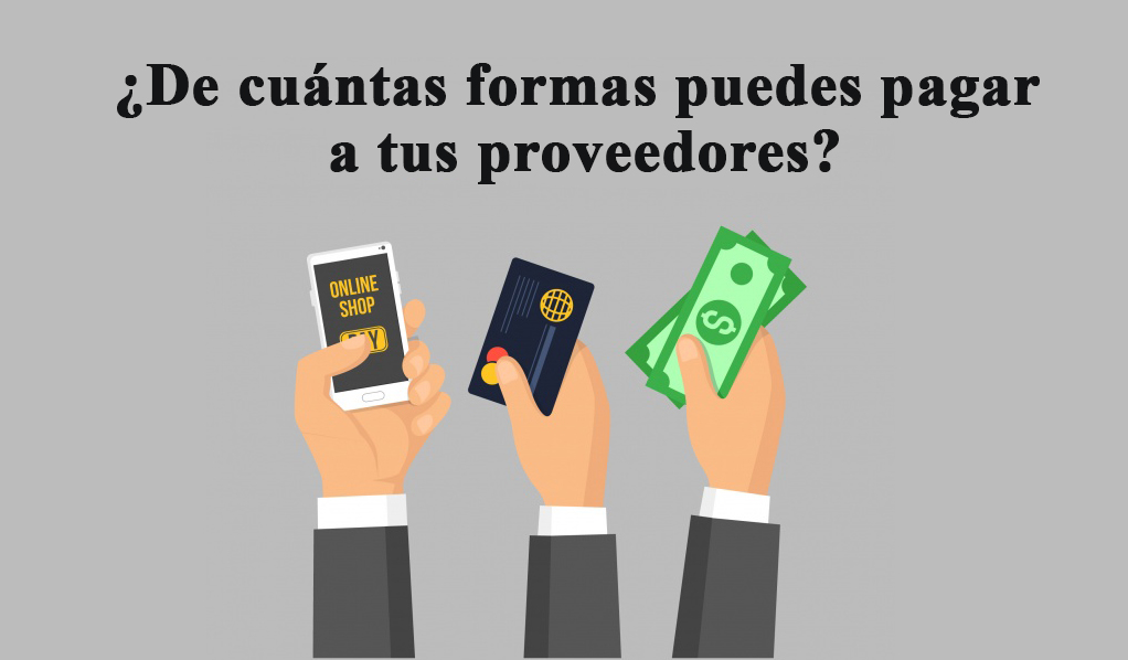 ¿De cuántas formas puedes pagar a tus proveedores? Anticipo de Facturas y Descuento de Pagarés