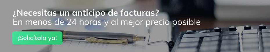 ¿Necesitas un anticipo de facturas? En menos de 24 horas y al mejor precio posible. ¡Solicítalo ya!