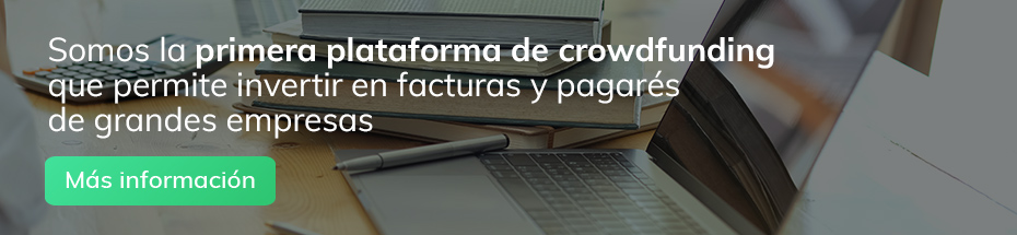 Somos la primera plataforma de crowdfunding que permite invertir en facturas y pagarés de grandes empresas. Más información